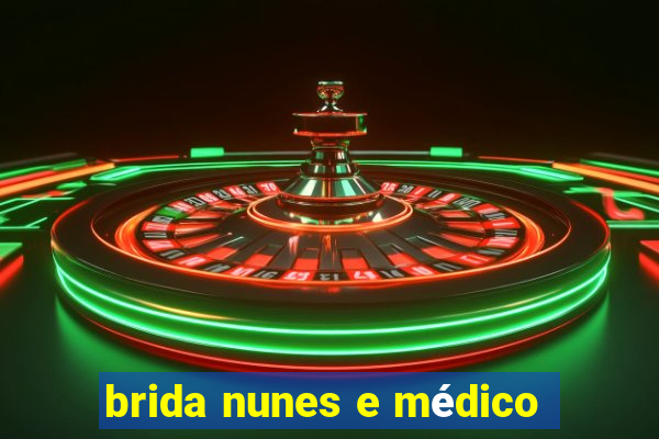 brida nunes e médico